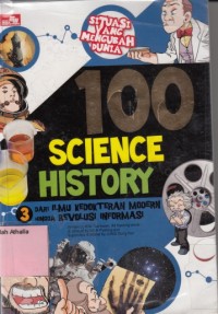 Image of 100 Science history 3: dari ilmu kedokteran modern hingga revolusi informasi