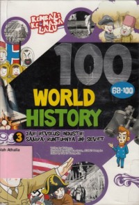 Image of 100 World history 3: dari revolusi industri sampai runtuhnya Unit Soviet