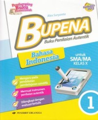 Image of Bupena = Buku Penilaian Autentik Bahasa Indonesia untuk SMA/MA Kelas X