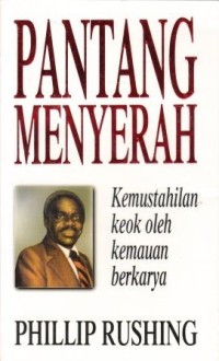 Image of Pantang menyerah: kemustahilan keok oleh kemauan berkarya