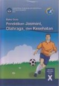 Image of Buku Guru : Pendidikan Jasmani, Olahraga, dan Kesehatan SMA/MA Kelas X