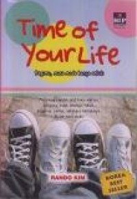 Image of Time of Your Life : Bagimu, Masa Muda hanya Sekali