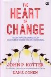 Image of The Heart of Change : Kisah Nyata Keberhasilan Orang Mengubah Organisasi Mereka