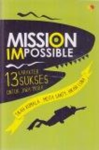 Image of Mission Impossible : 13 Karakter Sukses untuk Jiwa Muda