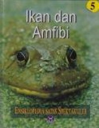 Image of Ikan dan Amfibi: Ensiklopedia Sains Spektakuler