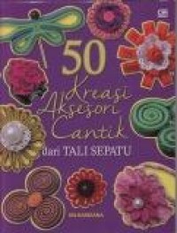 Image of 50 Kreasi Aksesori Cantik dari Tali Sepatu