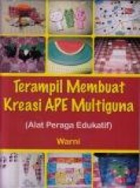 Image of Terampil Membuat Kreasi APE Multiguna (Alat Peraga Edukatif)