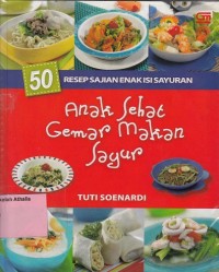 Image of 50 Resep Sajian Enak Isi Sayuran: Anak Sehat Gemar Makan Sayur