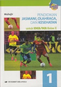 Image of Pendidikan Jasmani, Olahraga, dan Kesehatan untuk SMA/MA Kelas X: Berdasarkan Kurikulum 2013