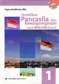 Image of Pendidikan Pancasila dan Kewarganegaraan untuk SMA/MA Kelas X: Berdasarkan Kurikulum 2013