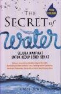 Image of The Secret of Water : Sejuta Manfaat untuk Hidup Lebih Sehat