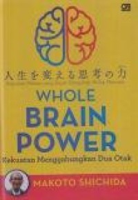 Image of Whole Brain Power : Kekuatan Pikiran yang Dapat Mengubah Hidup Manusia