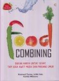 Image of Food Combining : Bukan Hanya untuk Sehat, tapi juga Awet Muda dan Panjang Umur