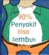 Image of 90% Penyakit bisa sembuh: cerdas menyikap sakit