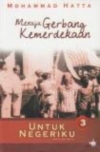 Image of Menuju gerbang Kemerdekaan: untuk negeriku sebuah otobiografi