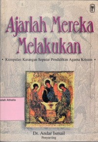 Image of Ajarlah mereka melakukan: Kumpulan karangan seputar pendidikan Agama Kristen