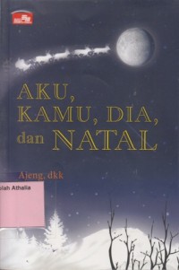 Image of Aku, Kamu, Dia, Dan Natal
