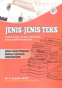 Image of Jenis-jenis teks dalam Mata Pelajaran Bahasa Indonesia SMA/MA/SMK: Analisis fungsi, struktur, dan kaidah serta langkah penulisannya