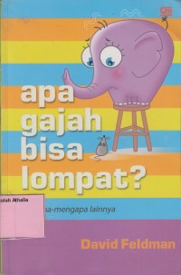 Image of Apa gajah bisa lompat? Dan apa-mengapa lainnya