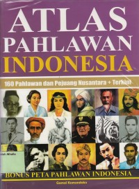 Image of Atlas Pahlawan Indonesia: 160 Pahlawan dan Pejuang Nusantara