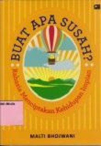 Image of Buat apa susah?: rahasia menciptakan kehidupan impian
