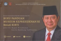 Image of Buku panduan museum Kepresidenan RI Balai Kirti
Jilid VI: Bapak Pertahanan Susilo Bambang Yudhoyono