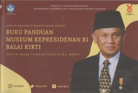 Image of Buku panduan museum Kepresidenan RI Balai Kirti
Jilid III: Bapak Teknologi Indonesia B.J. Habibie