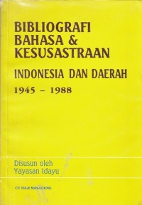 Image of Bibliografi Bahasa & Kesusastraan Indonesia dan Daerah 1945 - 1988