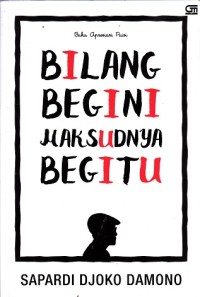 Image of Bilang begini, maksudnya begitu