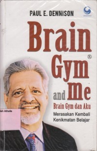 Image of Brain Gym and Me : Merasakan Kembali Kenikmatan Belajar