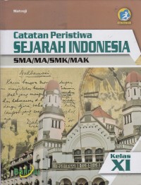Image of Catatan peristiwa Sejarah Indonesia SMA/MA/SMK/MAK kelas XI (K13 edisi revisi 2016)