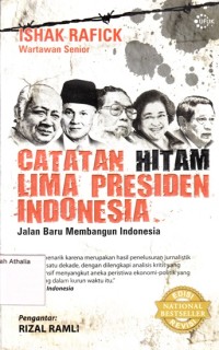 Image of Catatan hitam lima presiden Indonesia : Jalan baru membangun Indonesia