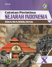 Image of Catatan peristiwa Sejarah Indonesia SMA/MA/SMK/MAK kelas X (K13 edisi revisi 2016)