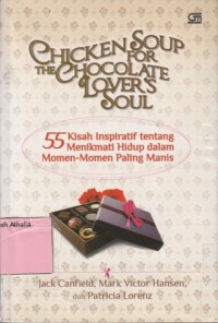 Image of Chicken Soup : 55 Kisah inspiratif tentang Menikmati hidup dalam momen-momen paling manis