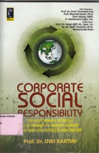 Image of Corporate social responsibility : Transformasi konsep sustainability management dan implementasi di Indonesia