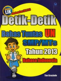 Image of Detik-detik bahas tuntas UN SMP/MTs Tahun 2013 Bahasa Indonesia