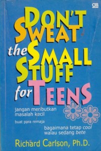Image of Don't Sweat the Small Stuff for Teens (Jangan Meributkan Masalah Kecil Buat Remaja)