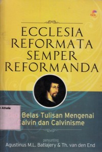 Image of Ecclesia Reformata Semper Reformanda : Dua Belas Tulisan Mengenai Calvin dan Calvinisme