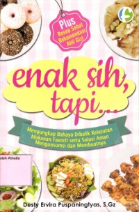 Image of Enak sih, tapi... mengungkap bahaya dibalik kelezatan makanan favorit serta solusi aman mengonsumsi dan membuatnya