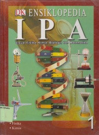 Image of Ensiklopedia IPA: Visual Fisika, Kimia, Biologi, dan Matematika Jilid 1