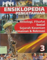Image of Ensiklopedia Pengetahuan 3 : Agama, Mitologi, Filsafat Sosial, Sejarah Kesenian, Permainan & Rekreasi