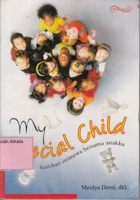 Image of My Special Child :Hari-Hari Istimewa Bersama Anakku