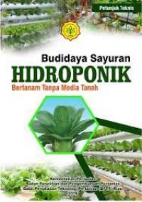 Image of Petunjuk Teknis Budidaya Sayuran Hidroponik : Bertanam Tanpa Media Tanah
