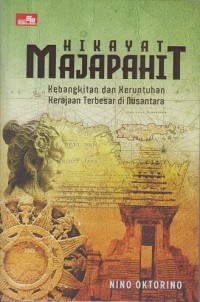 Image of Hikayat Majapahit: Kebangkitan dan keruntuhan kerajaan terbesar di Nusantara