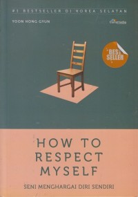 Image of How to respect myself: Seni menghargai diri sendiri