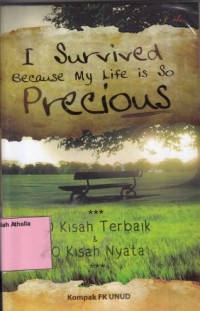 Image of I Survived Because My Life is So Precious: 10 Kisah Terbaik & 10 Kisah Nyata