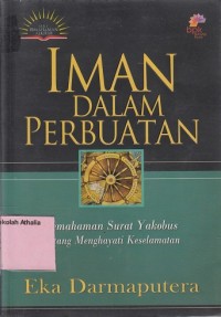 Image of Iman dalam perbuatan: pemahaman surat Yakobus tentang menghayati keselamatan