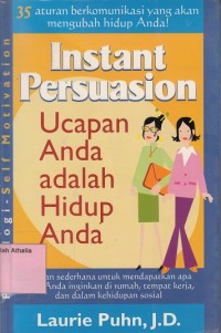 Image of Instant Persuasion : Ucapan Anda Adalah Hidup Anda