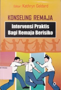 Image of Konseling Remaja : Intervensi Praktis Bagi Remaja Berisiko