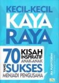 Image of Kecil-kecil kaya raya: 70 kisah inspirasi anak-anak yang sukses menjadi pengusaha
